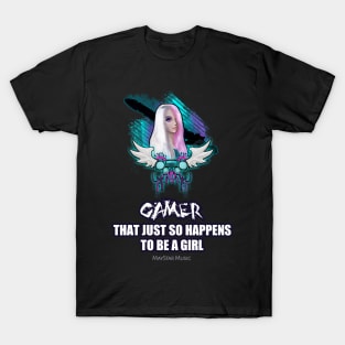 Gamer That Just So Happen To Be A Girl T-Shirt